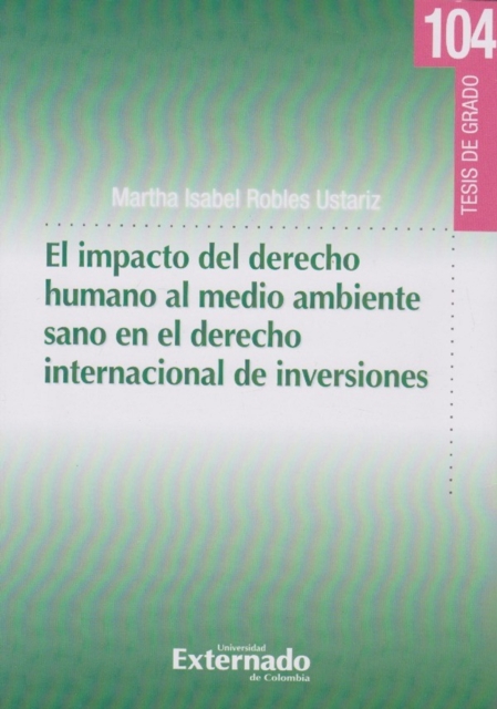 El Impacto Del Derecho Humano Al Medio Ambiente Sano En El Derecho Internacional De Inversiones