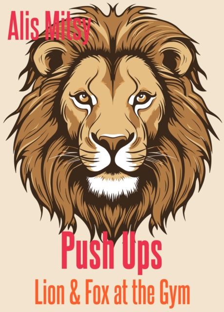 Push Ups: Lion & Fox at the Gym