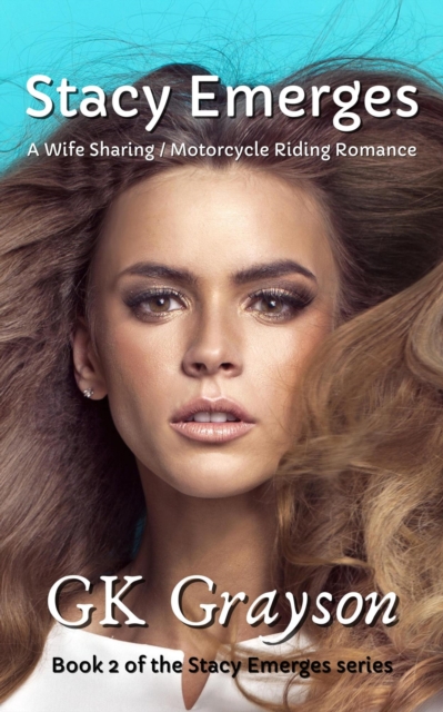 Stacy Emerges: A Wife Sharing / Motorcycle Riding Romance