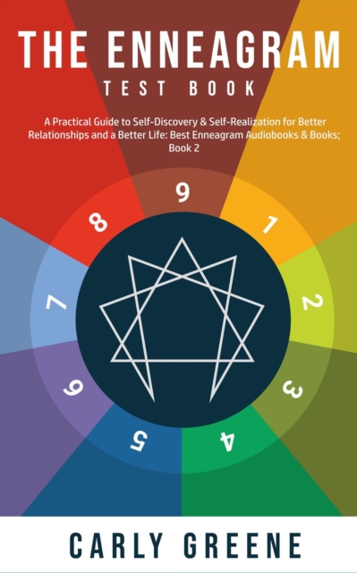 Enneagram Test Book; A Practical Guide to Self-Discovery & Self-Realization for Better Relationships and a Better Life: Best Audiobooks & Books; Book 2