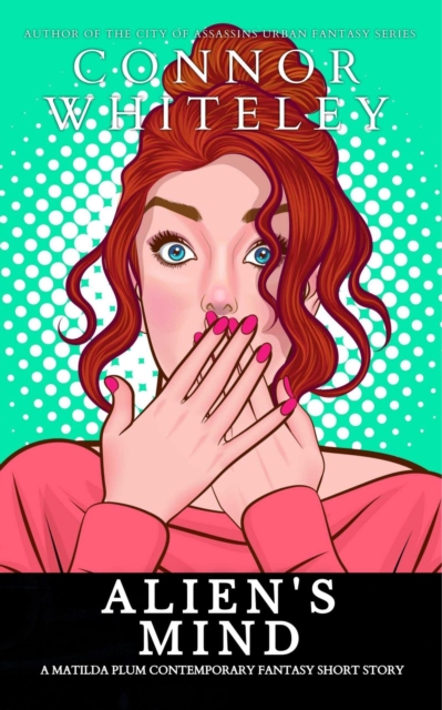 Alien's Mind: A Matilda Plum Contemporary Fantasy Short Story