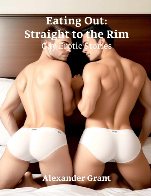 Eating Out: Straight to the Rim: Gay Erotic Stories