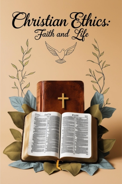 Christian Ethics: Faith and Life