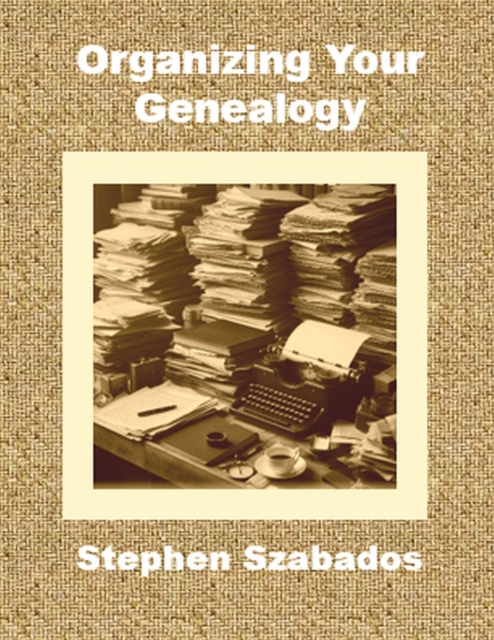 Organizing Your Genealogy
