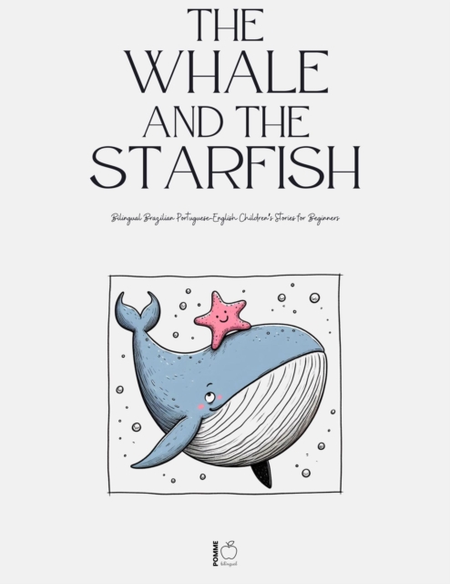 Whale and the Starfish: Bilingual Brazilian Portuguese-English Children's Stories for Beginners