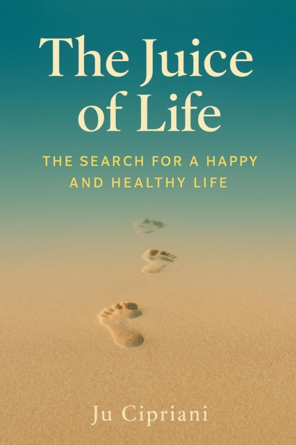 Juice of Life  - The Search for a Happy and Healthy Life