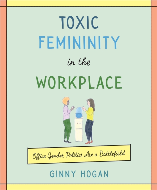 Toxic Femininity in the Workplace