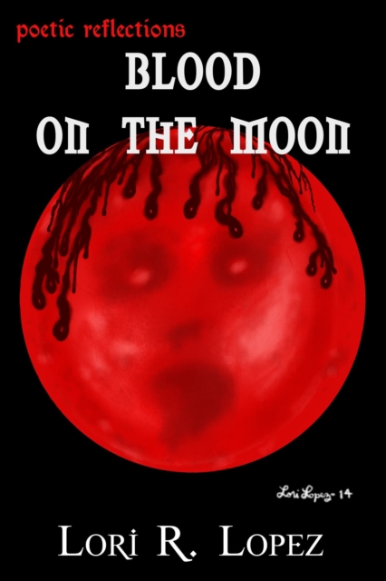 Poetic Reflections:  Blood On The Moon