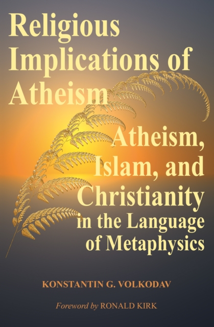 Religious Implications of Atheism: Atheism, Islam, and Christianity in the Language of Metaphysics