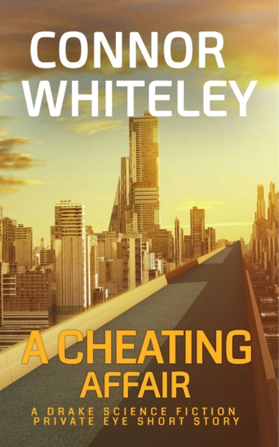 Cheating Affair: A Drake Science Fiction Private Eye Short Story