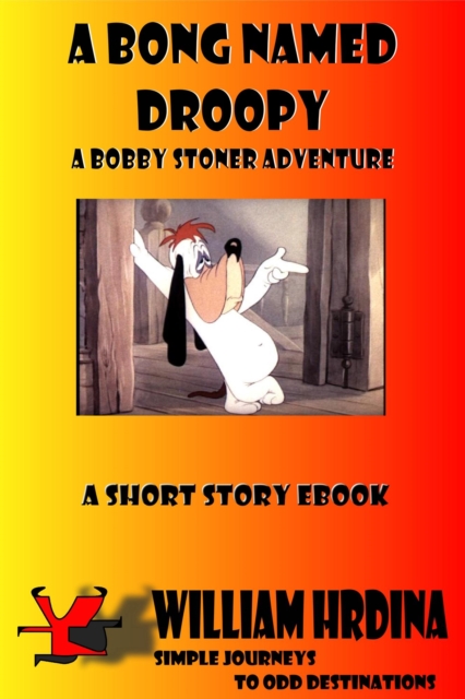 Bong Named Droopy- A Bobby Stoner Adventure