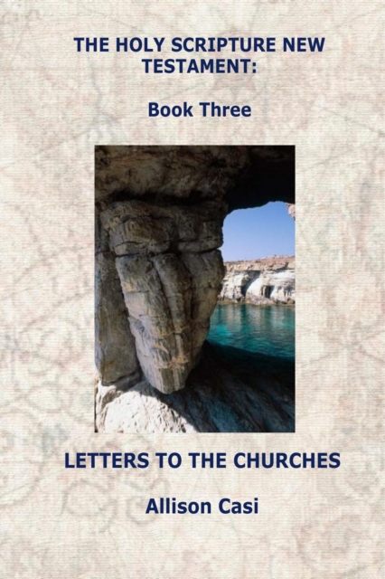 Holy Scripture New Testament: Book Three: Letters To The Churches