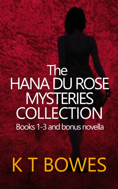 Hana Du Rose Mysteries Collection- Books 1 - 3 (Plus bonus content prequel, Logan Du Rose)