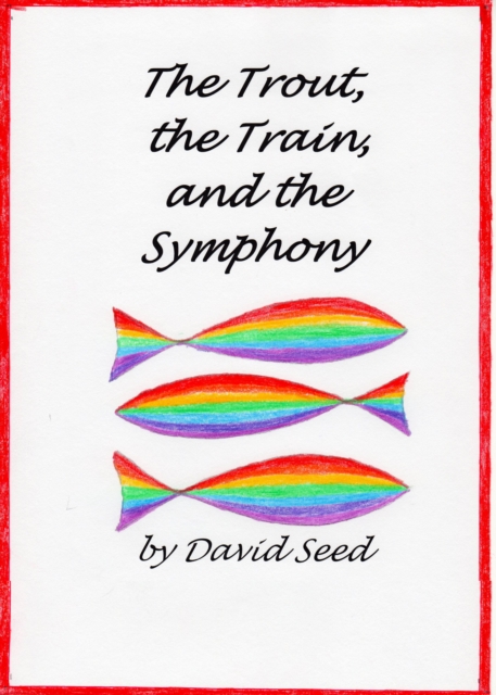 Trout, the Train, and the Symphony