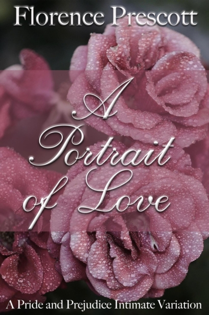 Portrait of Love: A Time Travel Pride and Prejudice Intimate Variation