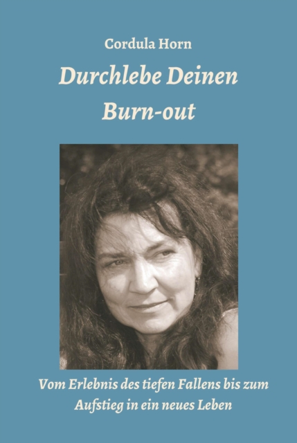 Durchlebe Deinen Burn-out