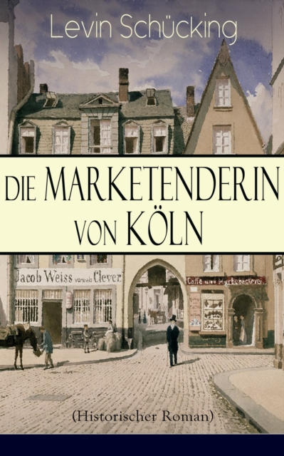Die Marketenderin von Köln (Historischer Roman)