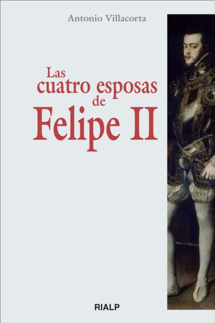 Las cuatro esposas de Felipe II