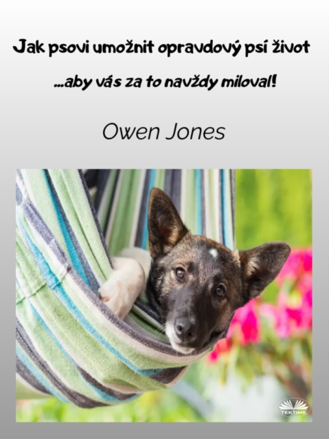 Jak Psovi Umožnit Opravdový Psí Život