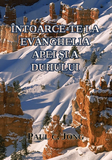 Intoarce-Te La Evanghelia Apei Si A Duhului