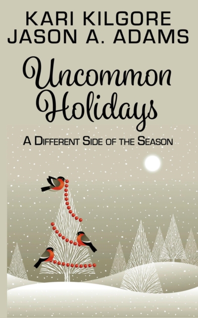 Uncommon Holidays: A Different Side of the Season