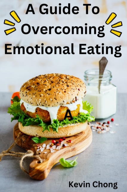 Guide To Overcoming Emotional Eating