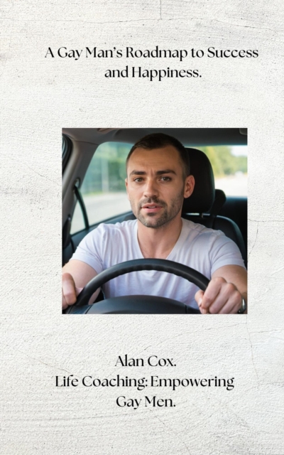 Gay Man's Roadmap to Success and Happiness.