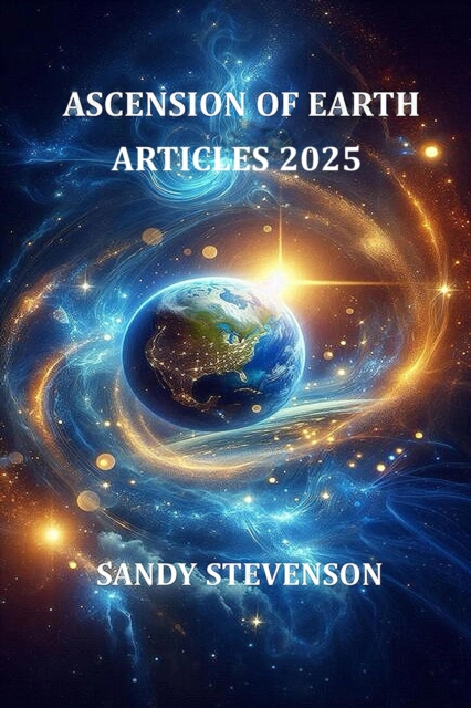 Ascension of Earth Articles 2025  Expanded 2026 Edition