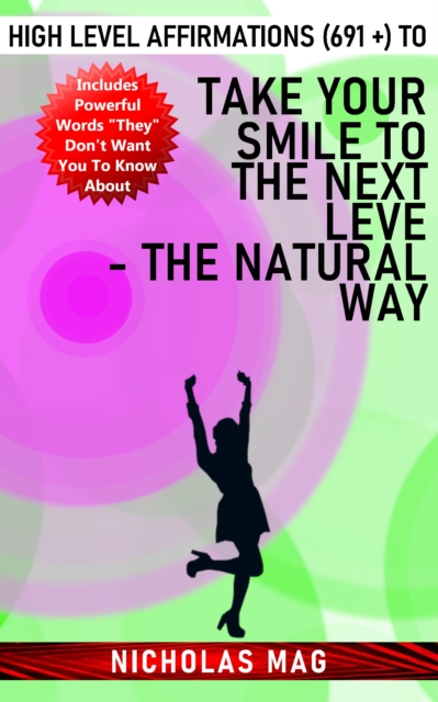 High Level Affirmations (691 +) to Take Your Smile to the Next Level - The Natural Way