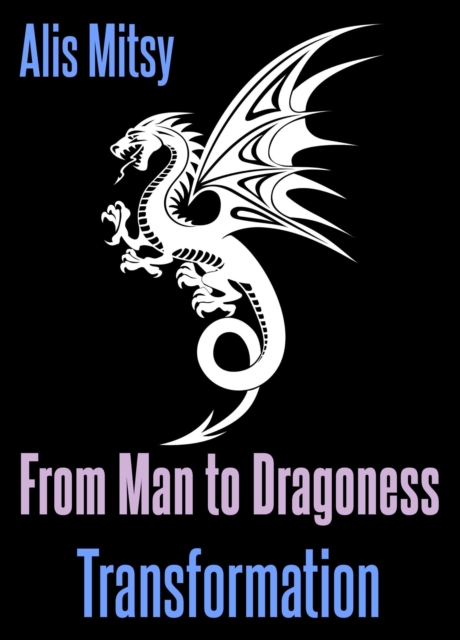 From Man to Dragoness: Transformation