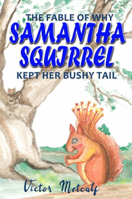 Fable of Why Samantha Squirrel Kept Her Bushy Tail