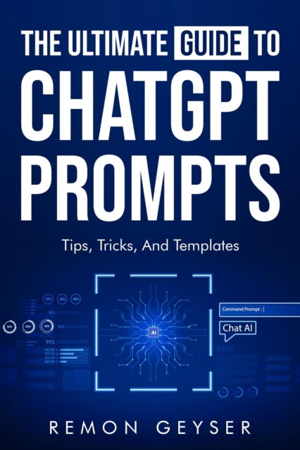Ultimate Guide to ChatGPT Prompts: Tips, Tricks and Templates