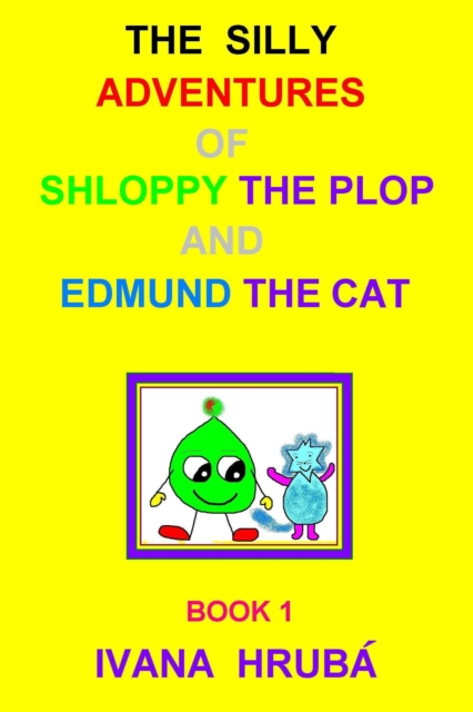 Silly Adventures of Shloppy the Plop & Edmund the Cat, Book 1
