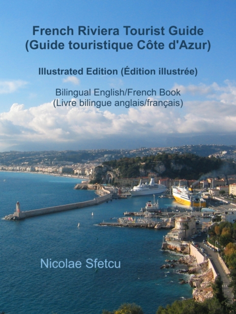 French Riviera Tourist Guide (Guide touristique Cote d'Azur) - Illustrated Edition (Edition illustree)