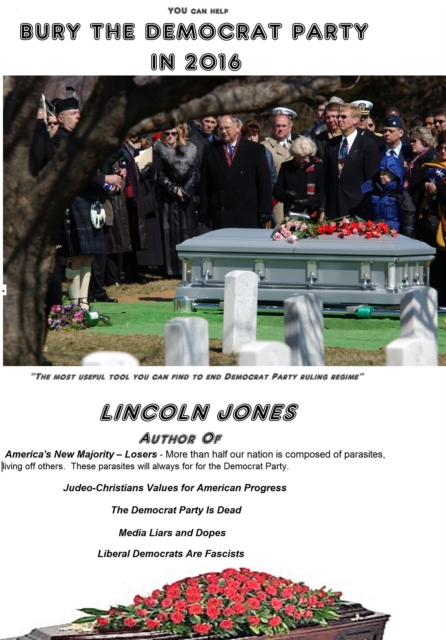 You Can Help Bury The Democrat Party In 2016