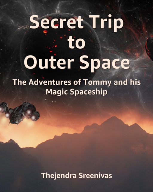 Secret Trip to Outer Space - The Adventures of Tommy and His Magic Spaceship