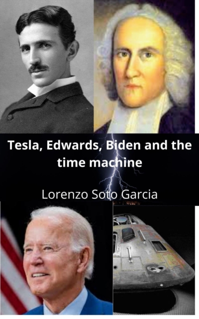 Tesla, Edwards, Biden and the Time Machine