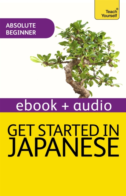 Get Started in Beginner's Japanese: Teach Yourself (New Edition)