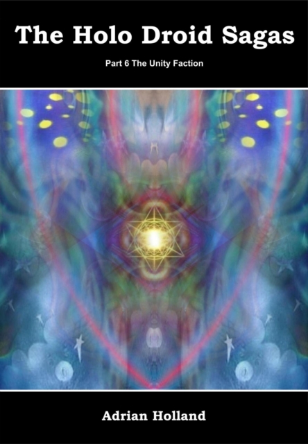 Holo Droid Sagas - Part 6 - The Unity Faction