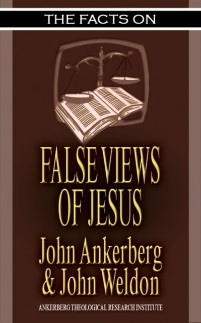 Facts on False Views of Jesus