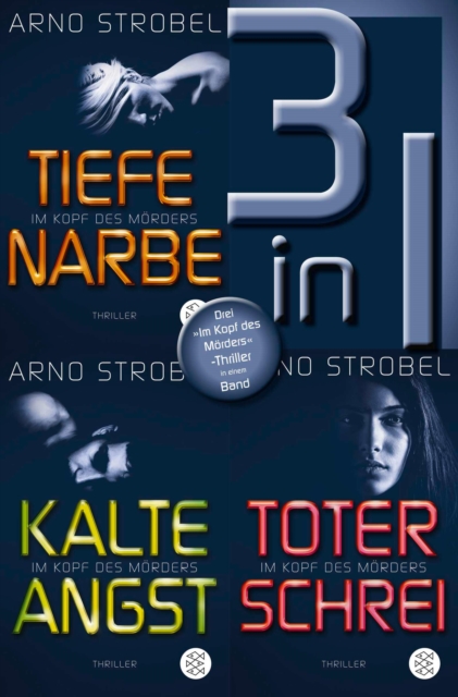 Tiefe Narbe / Kalte Angst / Toter Schrei - Drei  Im Kopf des Morders -Thriller in einem Band