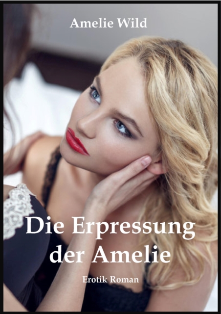 Die Erpressung der Amelie