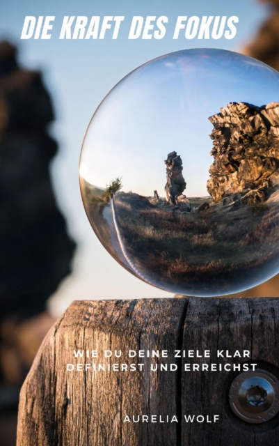 Die Kraft des Fokus