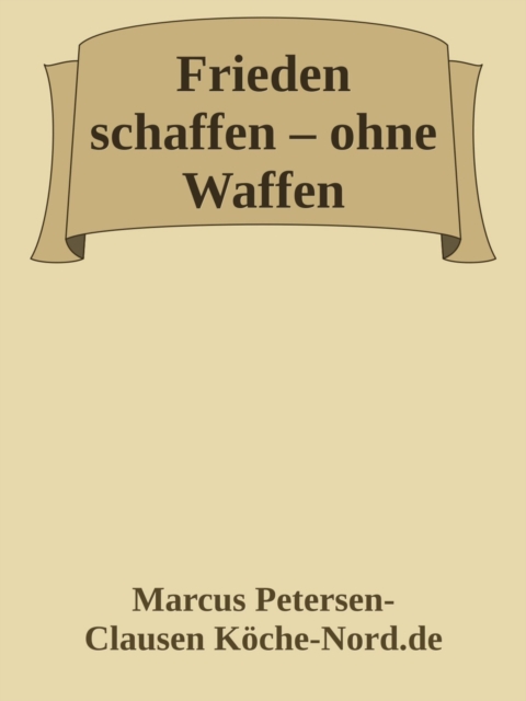 Frieden schaffen – ohne Waffen