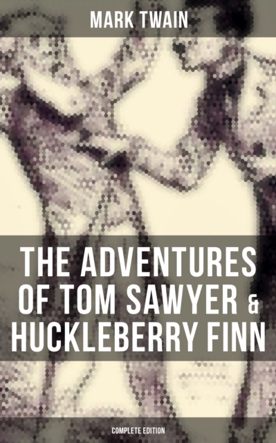 Adventures of Tom Sawyer & Huckleberry Finn - Complete Edition
