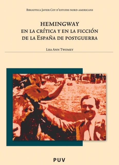 Hemingway en la critica y en la ficcion de la Espana de postguerra