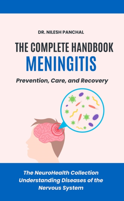 Complete Handbook on Meningitis: Prevention, Care, and Recovery