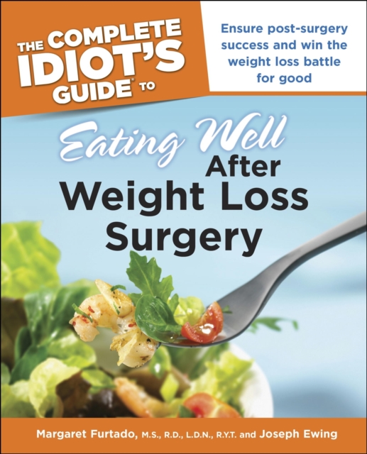 Complete Idiot's Guide to Eating Well After Weight Loss Surgery
