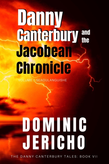 Danny Canterbury and the Jacobean Chronicle: Seaoulanguishe (Adult Edition)