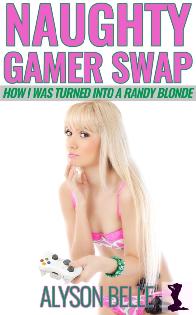 Naughty Gamer Swap: How I Was Turned Into a Randy Blonde